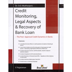 Credit Monitoring, Legal Aspects and Recovery Of Bank Loan by Dr. D. D. Mukherjee, V. Rajaraman | Snow White Publication